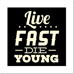 Live fast, die young Posters and Art